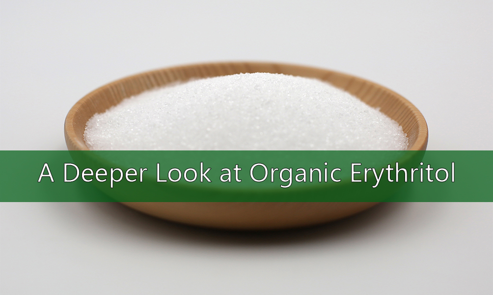 A Deeper Look at Organic Erythritol